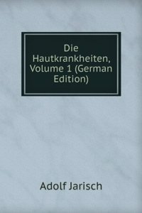 Die Hautkrankheiten, Volume 1 (German Edition)