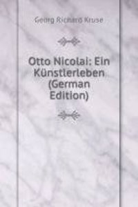 Otto Nicolai: Ein Kunstlerleben (German Edition)