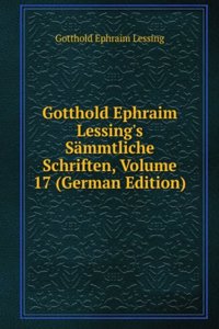 Gotthold Ephraim Lessing's Sammtliche Schriften, Volume 17 (German Edition)