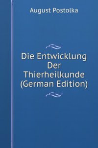 Die Entwicklung Der Thierheilkunde (German Edition)