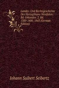 Landes- Und Rechtsgeschichte Des Herzogthums Westfalen: Bd. Urkunden. 2. Bd. 1300-1400. 1843 (German Edition)