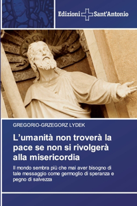L'umanità non troverà la pace se non si rivolgerà alla misericordia