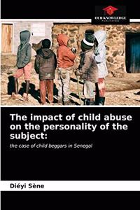 impact of child abuse on the personality of the subject