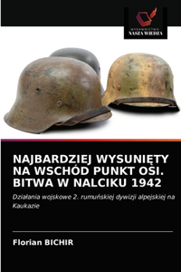 Najbardziej WysuniEty Na Wschód Punkt Osi. Bitwa W Nalciku 1942
