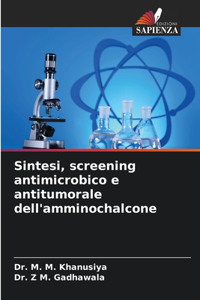 Sintesi, screening antimicrobico e antitumorale dell'amminochalcone