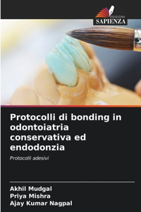 Protocolli di bonding in odontoiatria conservativa ed endodonzia