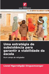 Uma estratégia de subsistência para garantir a viabilidade da escola