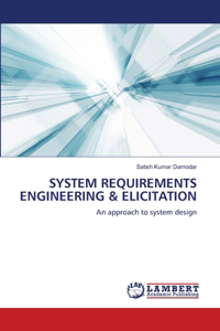 System Requirements Engineering & Elicitation
