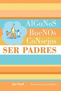 algunos buenos consejos ser padres