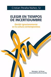 Elegir en tiempos de incertidumbre: Decidir ignaciamente en la cultura contemporanea