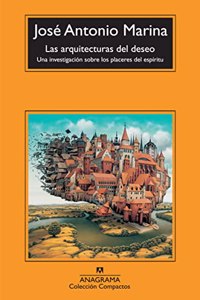 Las arquitecturas del deseo: Una investigacion sobre los placeres del espiritu