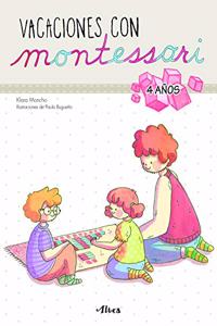Creciendo con Montessori. Cuadernos de vacaciones - Vacaciones con Montessori (4 anos): Cuaderno de actividades para ninos y ninas de 4 anos