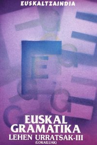 Euskal gramatika: lehen urratsak III (lokailuak) (EGLU) (Basque Edition)