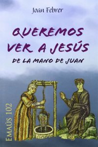 Queremos ver a Jesus de la mano de Juan