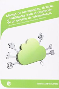 Manejo de herramientas, tecnicas y habilidades para la prestacion de un servicio de teleasistencia: Comunicacion efectiva con personas en situacion de dependencia