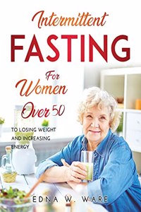 Intermittent Fasting for Women Over 50