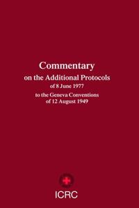 Commentary on the Additional Protocols of 9th June,1977, to the Geneva Convention of 12th August,1949