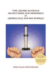 The Lecher Antenna Adventures and Research in Geobiology and Bio-Energy