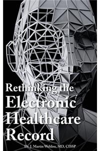 Rethinking the Electronic Healthcare Record