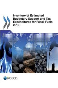 Inventory of Estimated Budgetary Support and Tax Expenditures for Fossil Fuels 2013