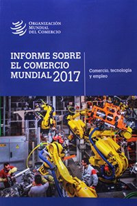 Informe Sobre El Comercio Mundial 2017
