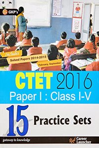 CTET PAPER I 15 PRACTICE SETS (CLASS I-V) (ENGLISH) 2016