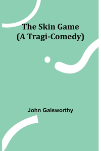Skin Game (A Tragi-Comedy)