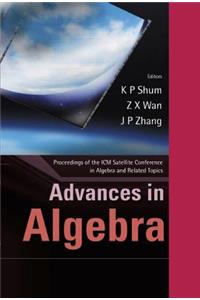 Advances in Algebra - Proceedings of the ICM Satellite Conference in Algebra and Related Topics