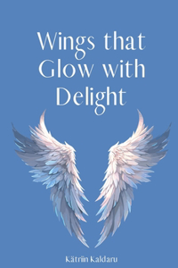 Wings that Glow with Delight