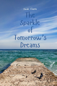 The Sparkle of Tomorrow's Dreams
