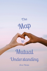 Map to Mutual Understanding