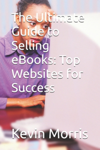 The Ultimate Guide to Selling eBooks
