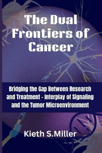 The Dual Frontiers of Cancer