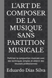L'Art de Composer de la Musique Sans Partition Musicale