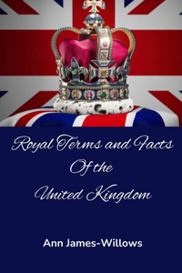 Royal Terms and Facts: Of the United Kingdom