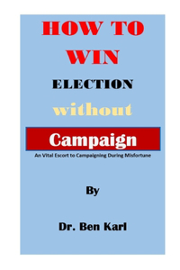 How to Win Election Without Campaign