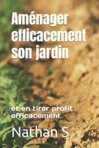 Aménager efficacement son jardin