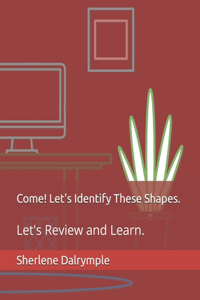 Come! Let's Identify These Shapes.
