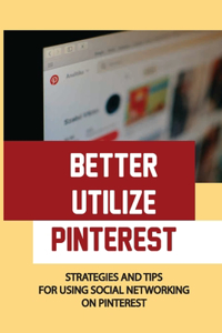 Better Utilize Pinterest