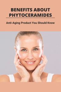 Benefits About Phytoceramides