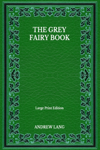 The Grey Fairy Book - Large Print Edition