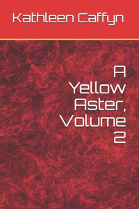 A Yellow Aster, Volume 2