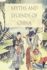 Myths and Legends of China: With Original Classics and Illustration