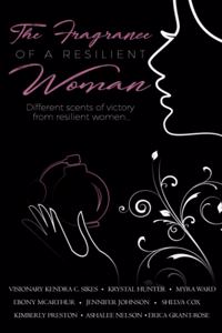 The Fragrance Of A Resilient Woman