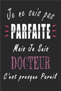 Je ne Suis pas Parfaite Mais je suis Docteur c'est presque Pareil Carnet de notes