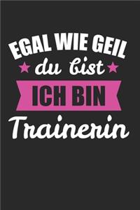 Egal WIe Geil Du Bist Ich Bin Trainierin