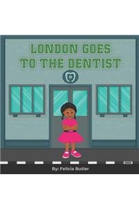 London goes to the Dentist