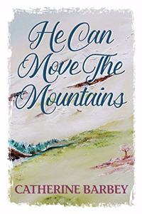 He Can Move The Mountains
