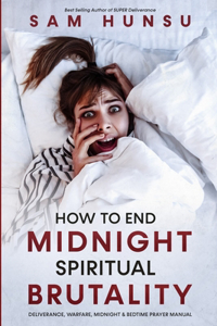 How To End Midnight Spiritual Brutality