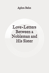 Love-Letters Between a Nobleman and His Sister